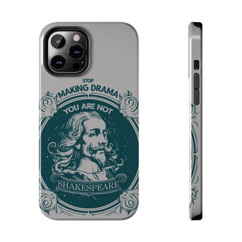 Stop making drama iphone case | Shakespeare Stop making drama iphone case | Shakespeare