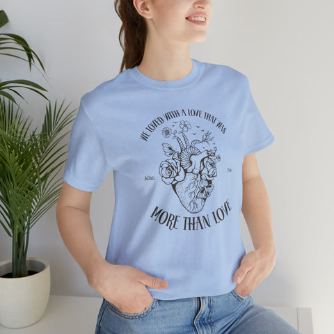We loved with a love that was more than love T-shirt | Allan Poe We loved with a love that was more than love T-shirt | Allan Poe
