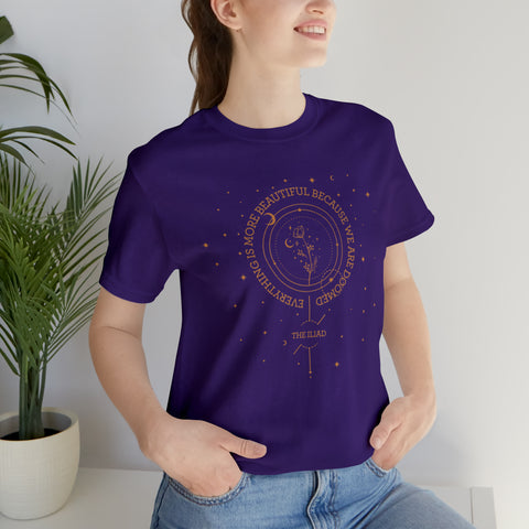 Everything Is More Beautiful Because We Are Doomed - The Iliad T-Shirt | Homer Everything Is More Beautiful Because We Are Doomed - The Iliad T-Shirt | Homer