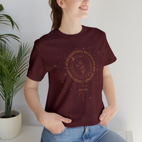 Everything Is More Beautiful Because We Are Doomed - The Iliad T-Shirt | Homer Everything Is More Beautiful Because We Are Doomed - The Iliad T-Shirt | Homer