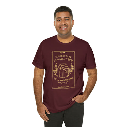 Tomorrow is always fresh - Anne Shirley t-shirt | Anne Of Green Gables Tomorrow is always fresh - Anne Shirley t-shirt | Anne Of Green Gables