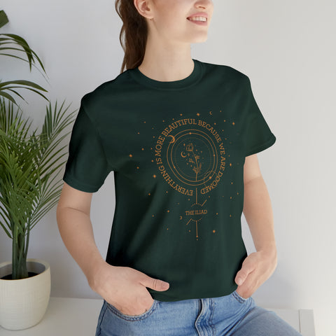 Everything Is More Beautiful Because We Are Doomed - The Iliad T-Shirt | Homer Everything Is More Beautiful Because We Are Doomed - The Iliad T-Shirt | Homer