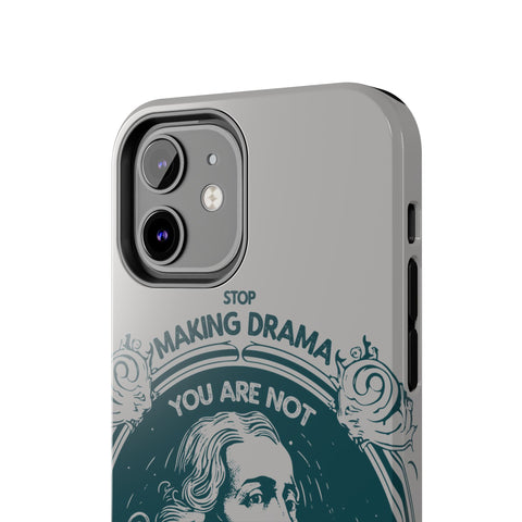 Stop making drama iphone case | Shakespeare Stop making drama iphone case | Shakespeare