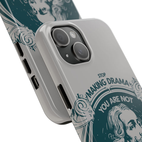Stop making drama iphone case | Shakespeare Stop making drama iphone case | Shakespeare