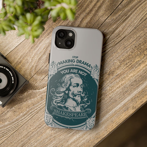 Stop making drama iphone case | Shakespeare Stop making drama iphone case | Shakespeare