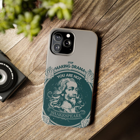 Stop making drama iphone case | Shakespeare Stop making drama iphone case | Shakespeare