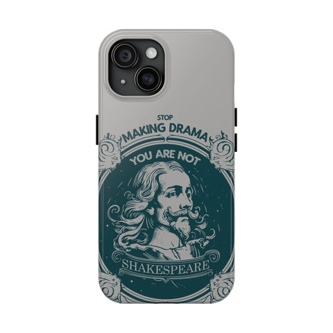 Stop making drama iphone case | Shakespeare Stop making drama iphone case | Shakespeare