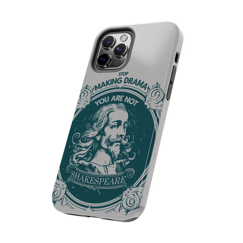 Stop making drama iphone case | Shakespeare Stop making drama iphone case | Shakespeare