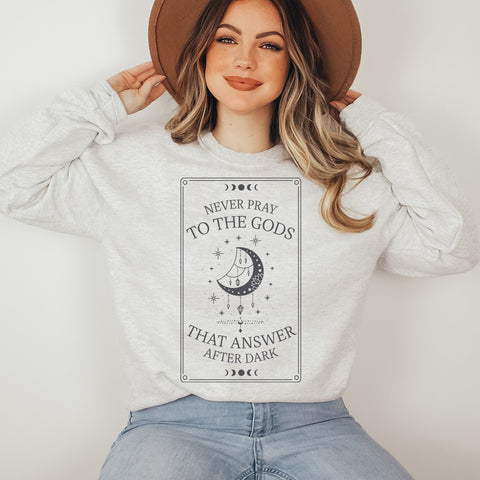 Never Pray To The Gods That Answer After Dark sweatshirt | Addie La Rue Never Pray To The Gods That Answer After Dark sweatshirt | Addie La Rue