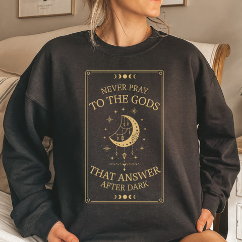 Never Pray To The Gods That Answer After Dark sweatshirt | Addie La Rue Never Pray To The Gods That Answer After Dark sweatshirt | Addie La Rue