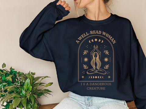 A Well-Read Woman Is A Dangerous Creature sweatshirt | Bookish World A Well-Read Woman Is A Dangerous Creature sweatshirt | Bookish World