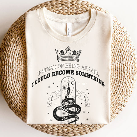 Instead of being afraid, I could become something T-shirt | The Cruel Prince Instead of being afraid, I could become something T-shirt | The Cruel Prince