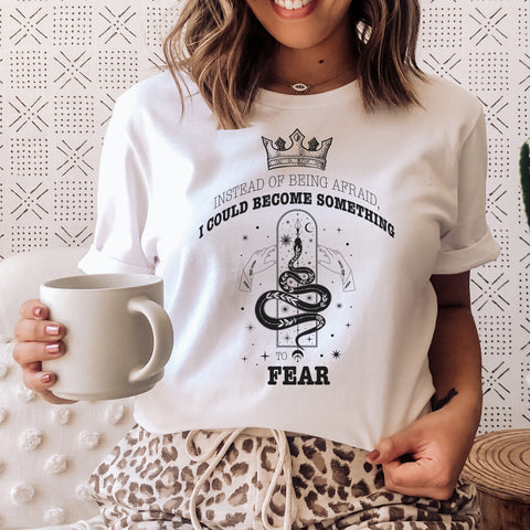 Instead of being afraid, I could become something T-shirt | The Cruel Prince Instead of being afraid, I could become something T-shirt | The Cruel Prince