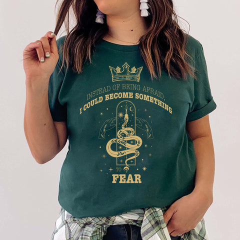 Instead of being afraid, I could become something T-shirt | The Cruel Prince Instead of being afraid, I could become something T-shirt | The Cruel Prince
