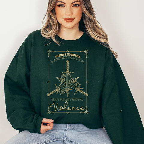 There's Nowhere In Existence You Could Go That I Wouldn't Find You Violence sweatshirt | Fourth Wing There's Nowhere In Existence You Could Go That I Wouldn't Find You Violence sweatshirt | Fourth Wing