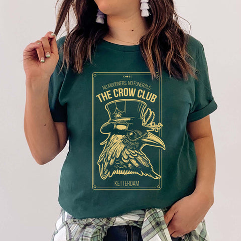 No mourners, no funerals - Ketterdam Crow Club T-Shirt | Six Of Crows No mourners, no funerals - Ketterdam Crow Club T-Shirt | Six Of Crows