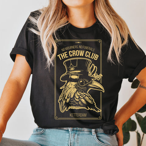 No mourners, no funerals - Ketterdam Crow Club T-Shirt | Six Of Crows No mourners, no funerals - Ketterdam Crow Club T-Shirt | Six Of Crows