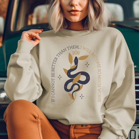 If I Cannot Be Better Than Them, I Will Become So Much Worse sweatshirt | The Cruel Prince If I Cannot Be Better Than Them, I Will Become So Much Worse sweatshirt | The Cruel Prince