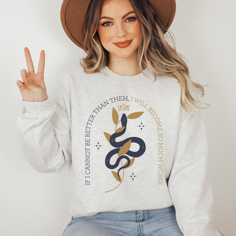 If I Cannot Be Better Than Them, I Will Become So Much Worse sweatshirt | The Cruel Prince If I Cannot Be Better Than Them, I Will Become So Much Worse sweatshirt | The Cruel Prince