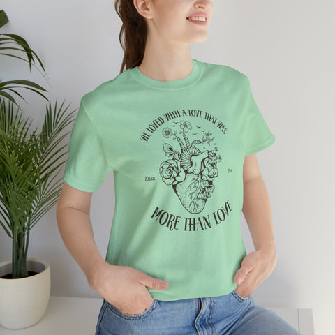 We loved with a love that was more than love T-shirt | Allan Poe