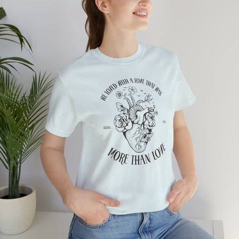 We loved with a love that was more than love T-shirt | Allan Poe