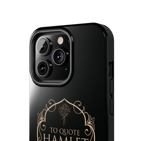 To quote Hamlet iphone case | Shakespeare