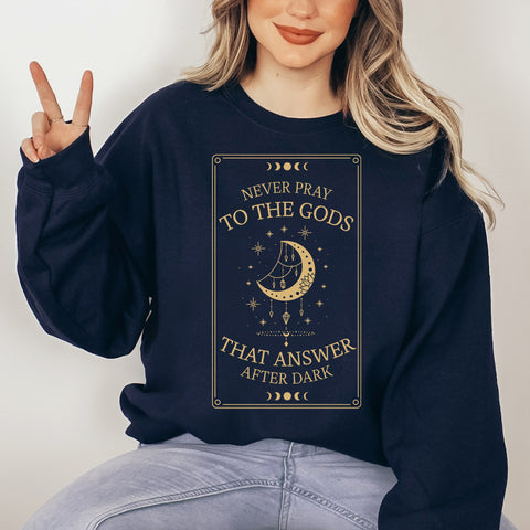 Never Pray To The Gods That Answer After Dark sweatshirt | Addie La Rue