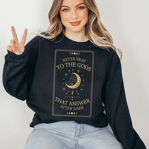 Never Pray To The Gods That Answer After Dark sweatshirt | Addie La Rue