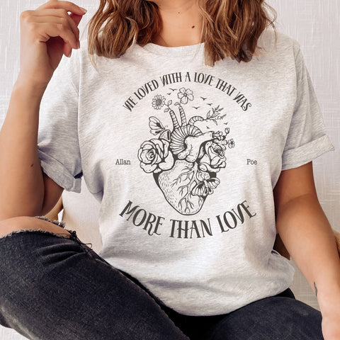 We loved with a love that was more than love T-shirt | Allan Poe