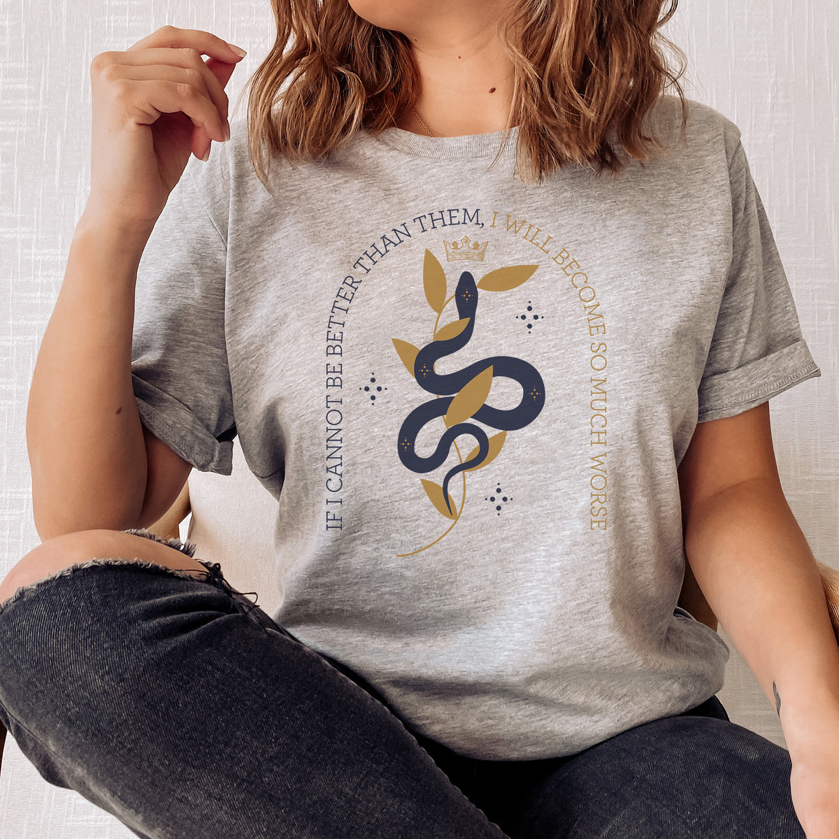 If I cannot be better than them, I will become so much worse T-shirt | The Cruel Prince