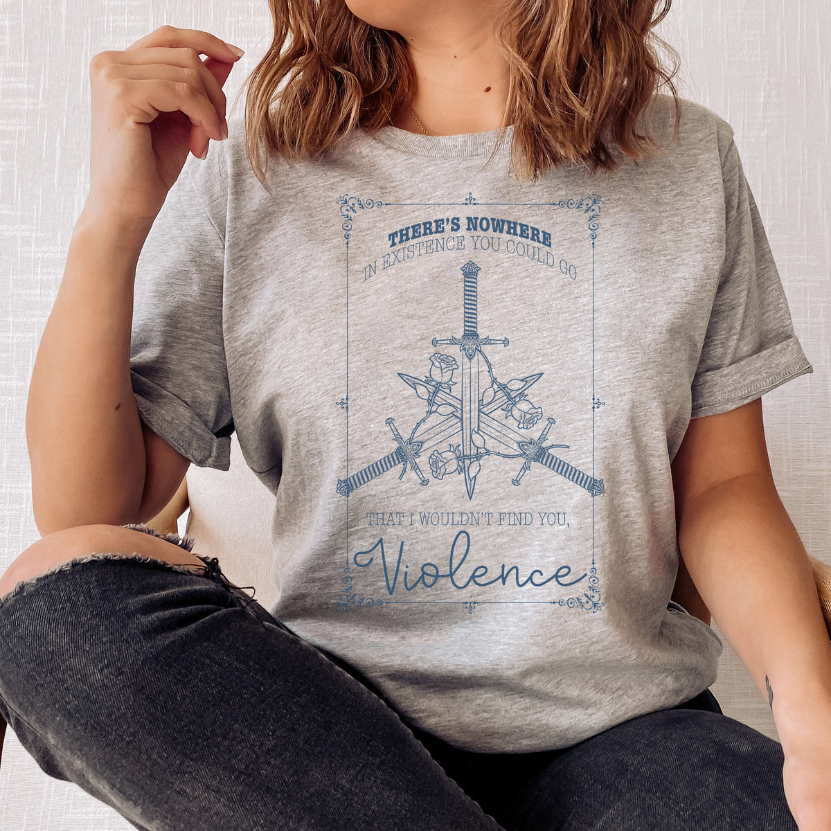 There's nowhere in existence you could go that I wouldn't find you Violence T-shirt | Fourth Wing