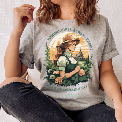 Tomorrow is always fresh T-Shirt | Anne Of Green Gables