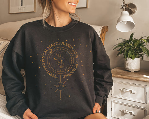 Everything is more beautiful because we are doomed Sweatshirt | The Iliad, Homer