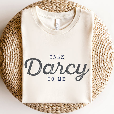 talk Darcy to me T-Shirt Pride And Prejudice | Jane Austen