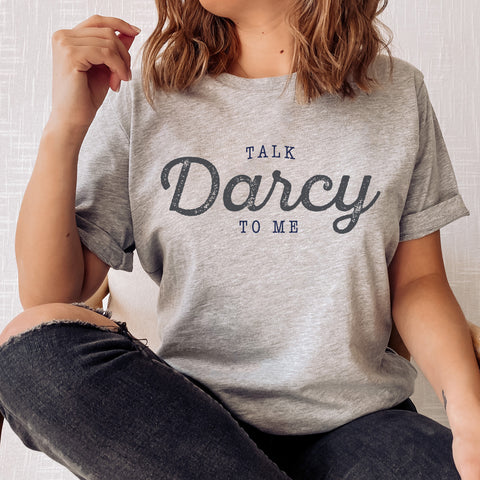 talk Darcy to me T-Shirt Pride And Prejudice | Jane Austen