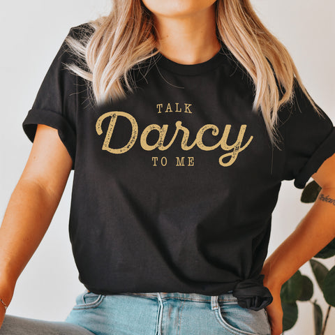 talk Darcy to me T-Shirt Pride And Prejudice | Jane Austen