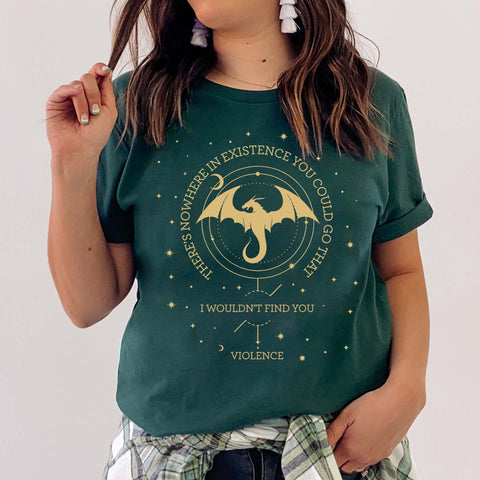 There's nowhere in existence you could go that I wouldn't find you Violence T-shirt | Fourth Wing