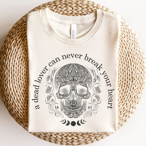 A dead lover can never break your heart t-shirt | Serpent and the wings of night